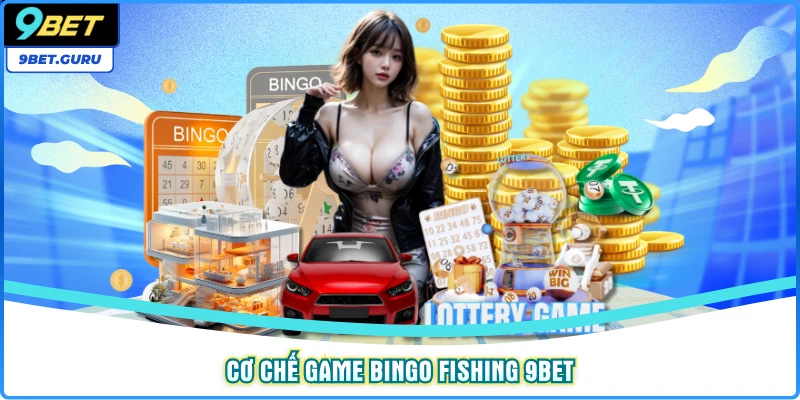 Cơ chế game Bingo Fishing 9BET