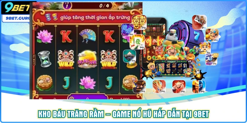 Kho báu trăng rằm – Game nổ hũ hấp dẫn tại 9bet