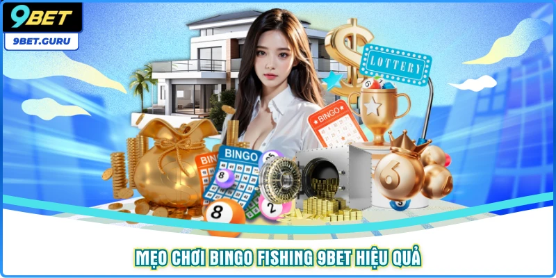 Mẹo chơi Bingo Fishing 9BET hiệu quả