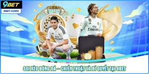 Soi kèo bóng đá – Chiến thuật và bí quyết tại 9bet