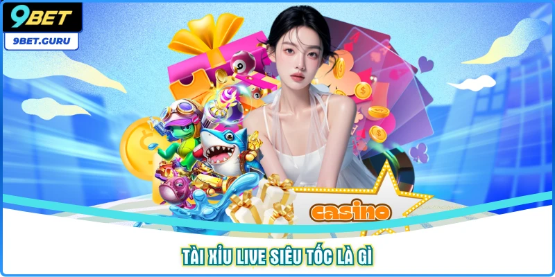 Tài xỉu live siêu tốc là gì