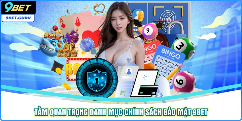 Tầm quan trọng danh mục chính sách bảo mật 9bet